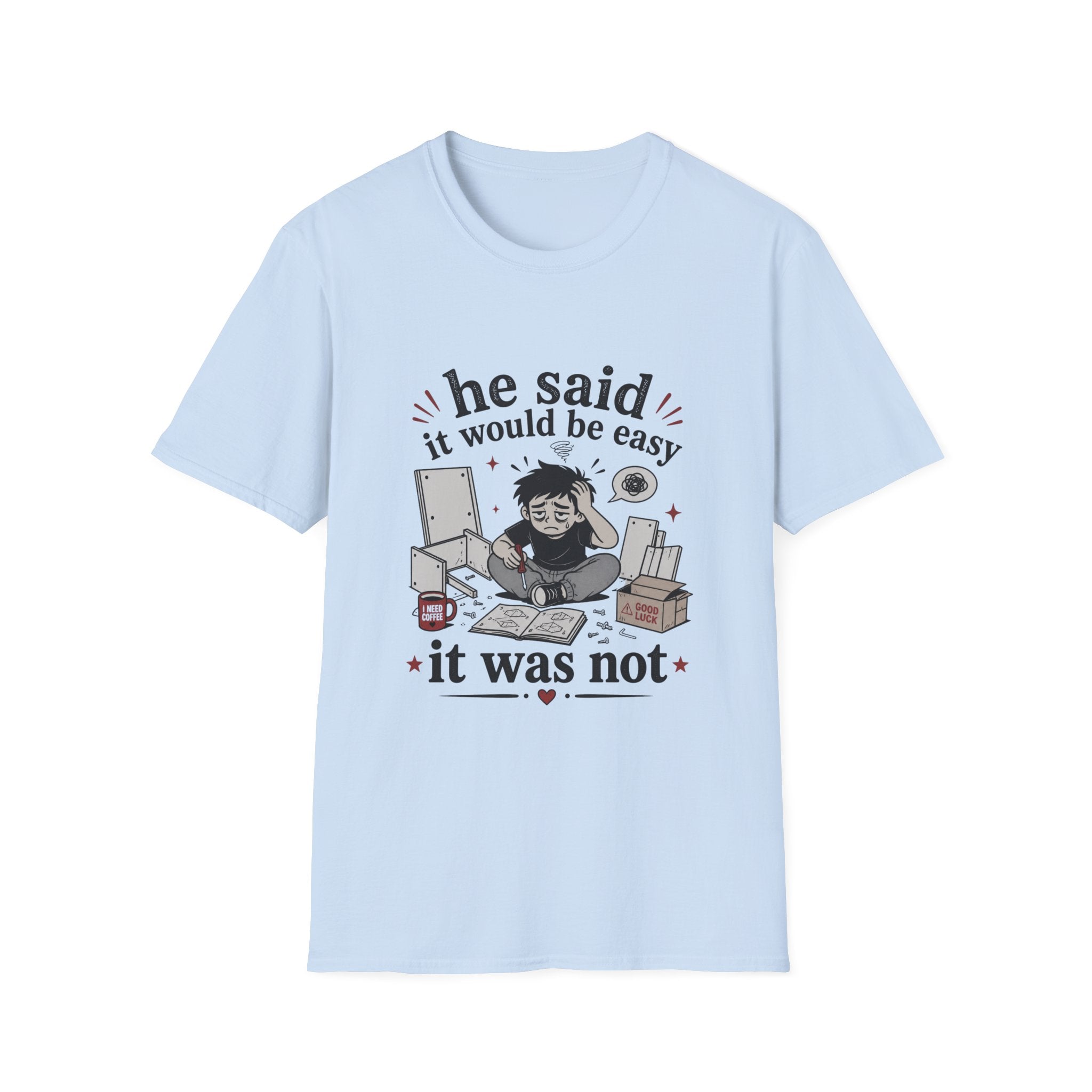He said it would be easy T-Shirt
