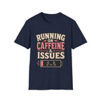 Running on caffeine & Issues T-Shirt
