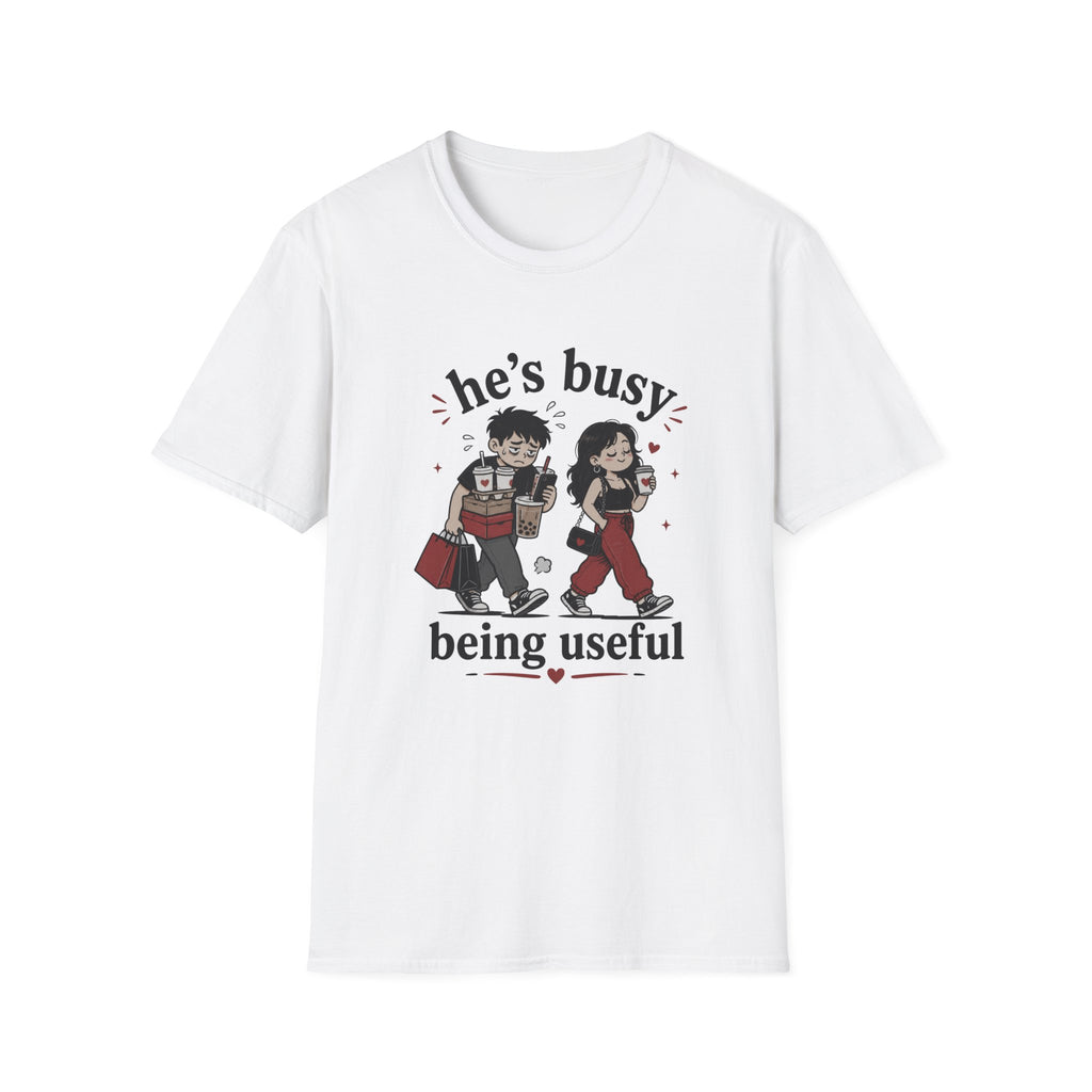He's busy being useful T-Shirt