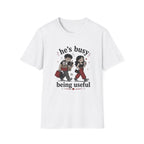 He's busy being useful T-Shirt