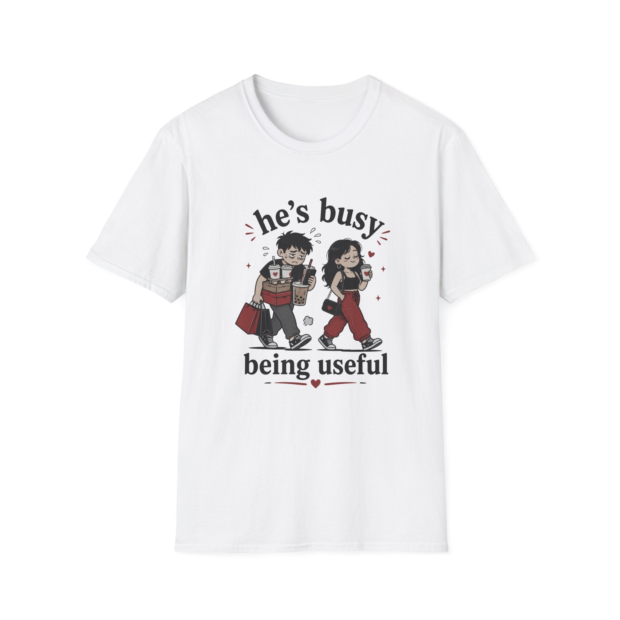 He's busy being useful T-Shirt