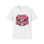 Bad at feelingT-Shirt