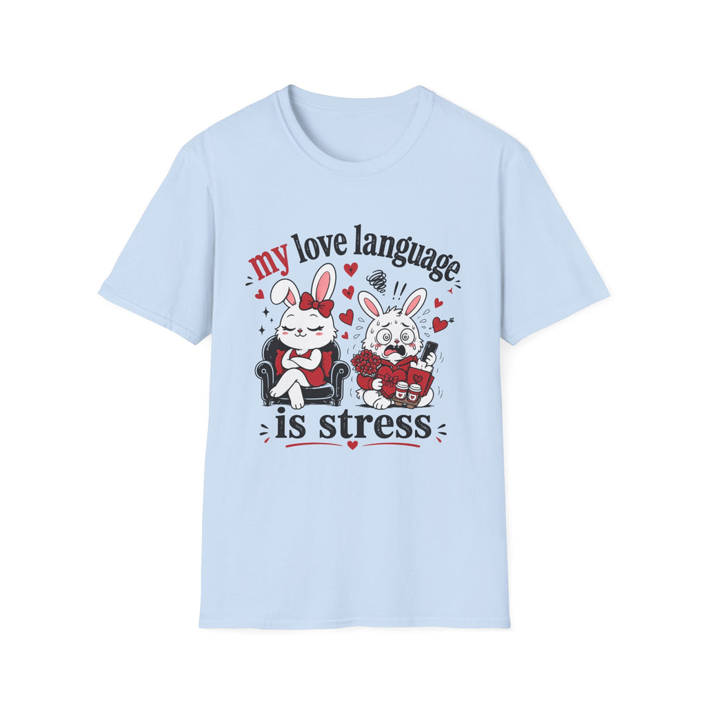 My love language is stress T-Shirt