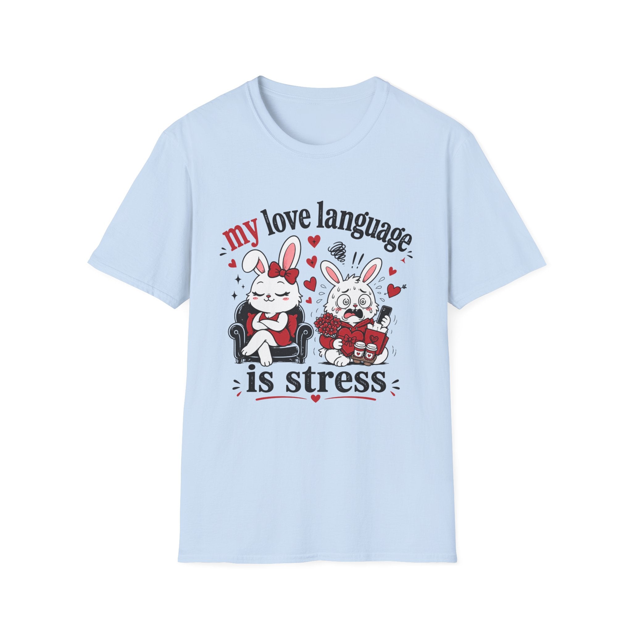 My love language is stress T-Shirt