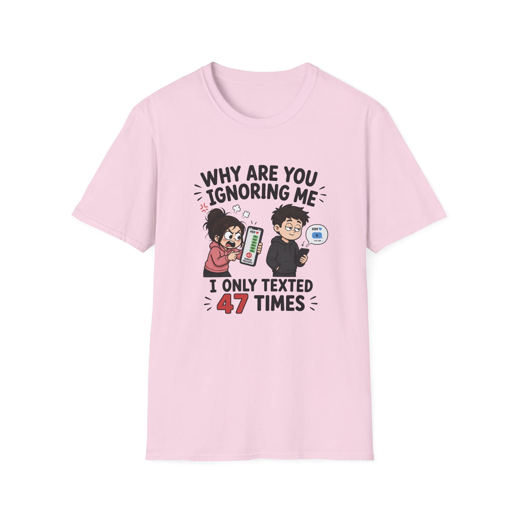 Why Are You Ignoring Me T-Shirt