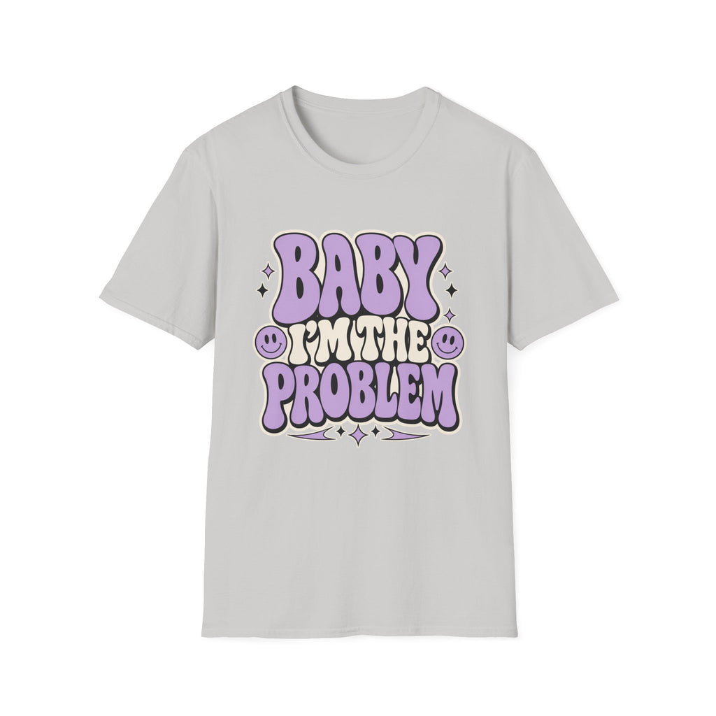 Baby I'm The Problem T-Shirt