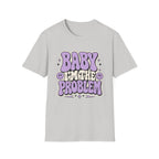 Baby I'm The Problem T-Shirt