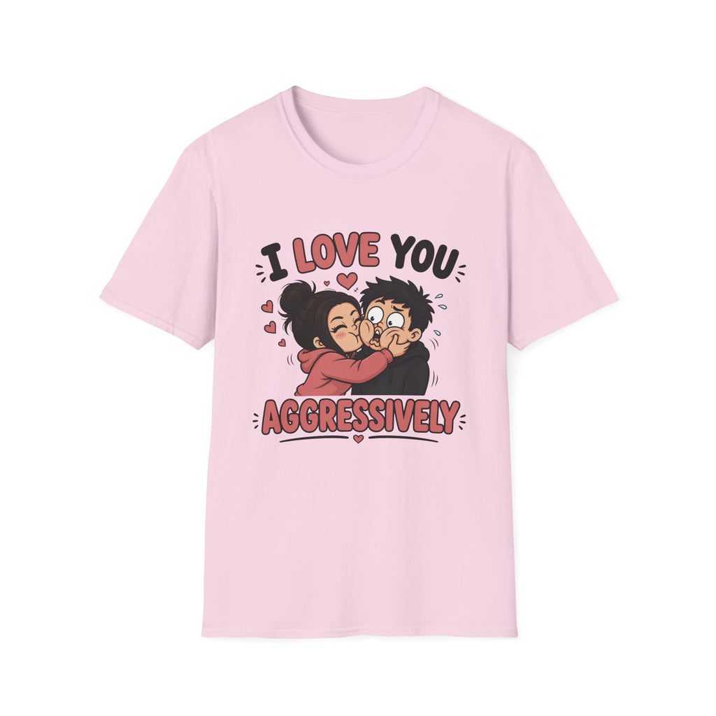 I Love You Aggressively T-Shirt