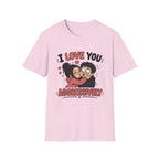 I Love You Aggressively T-Shirt