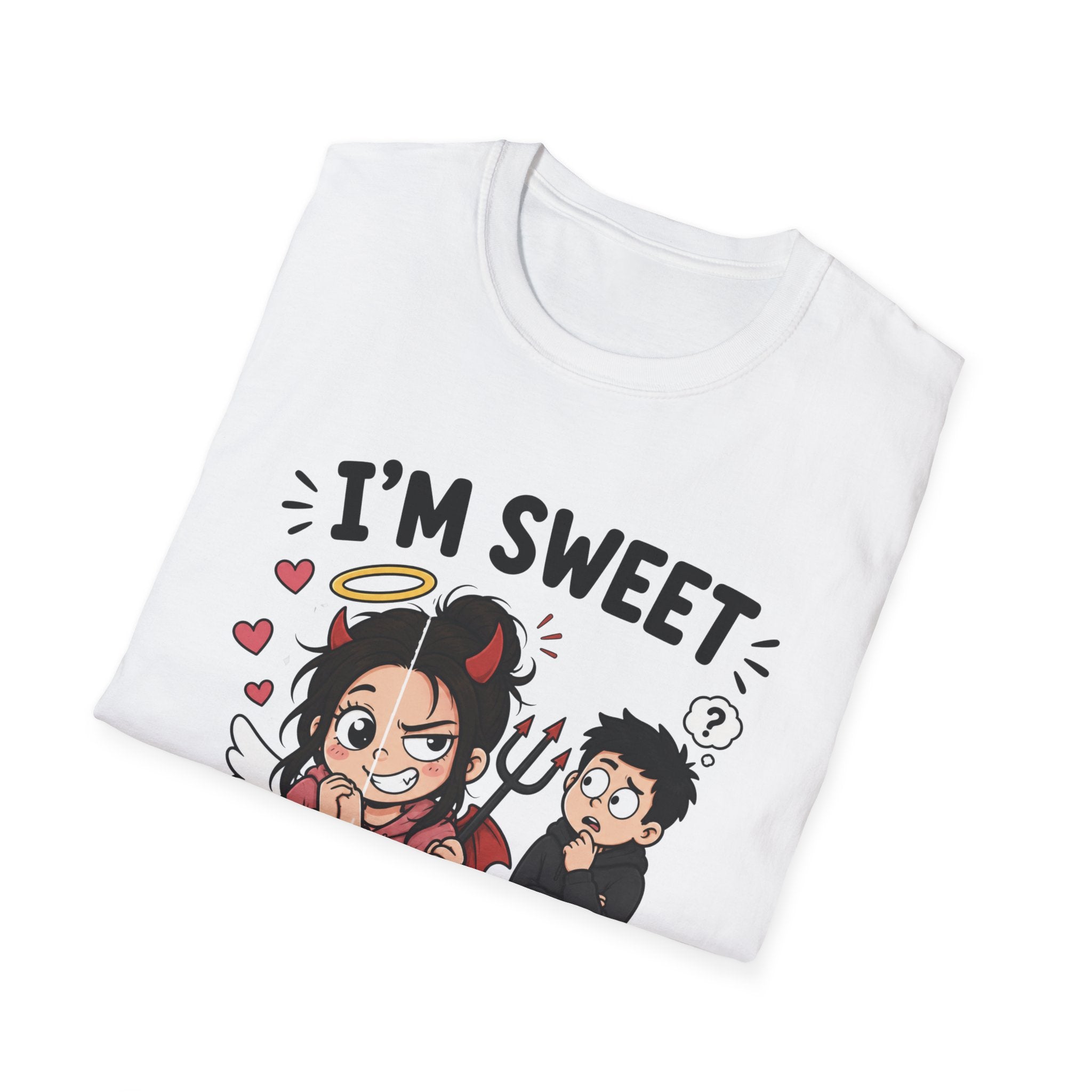 I'm sweet Until I'm Not T-Shirt
