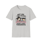 Why Are You Asleep T-Shirt