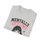 mentally offine  T-Shirt