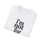 I'm Not for Everyone T-Shirt