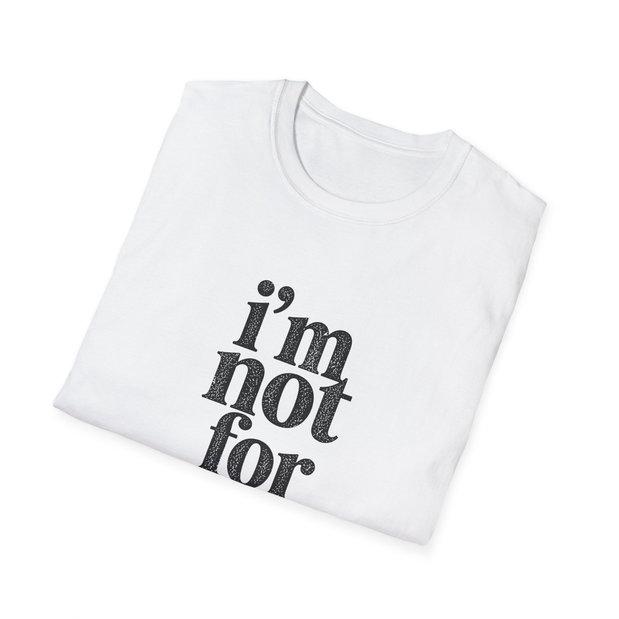 I'm Not for Everyone T-Shirt
