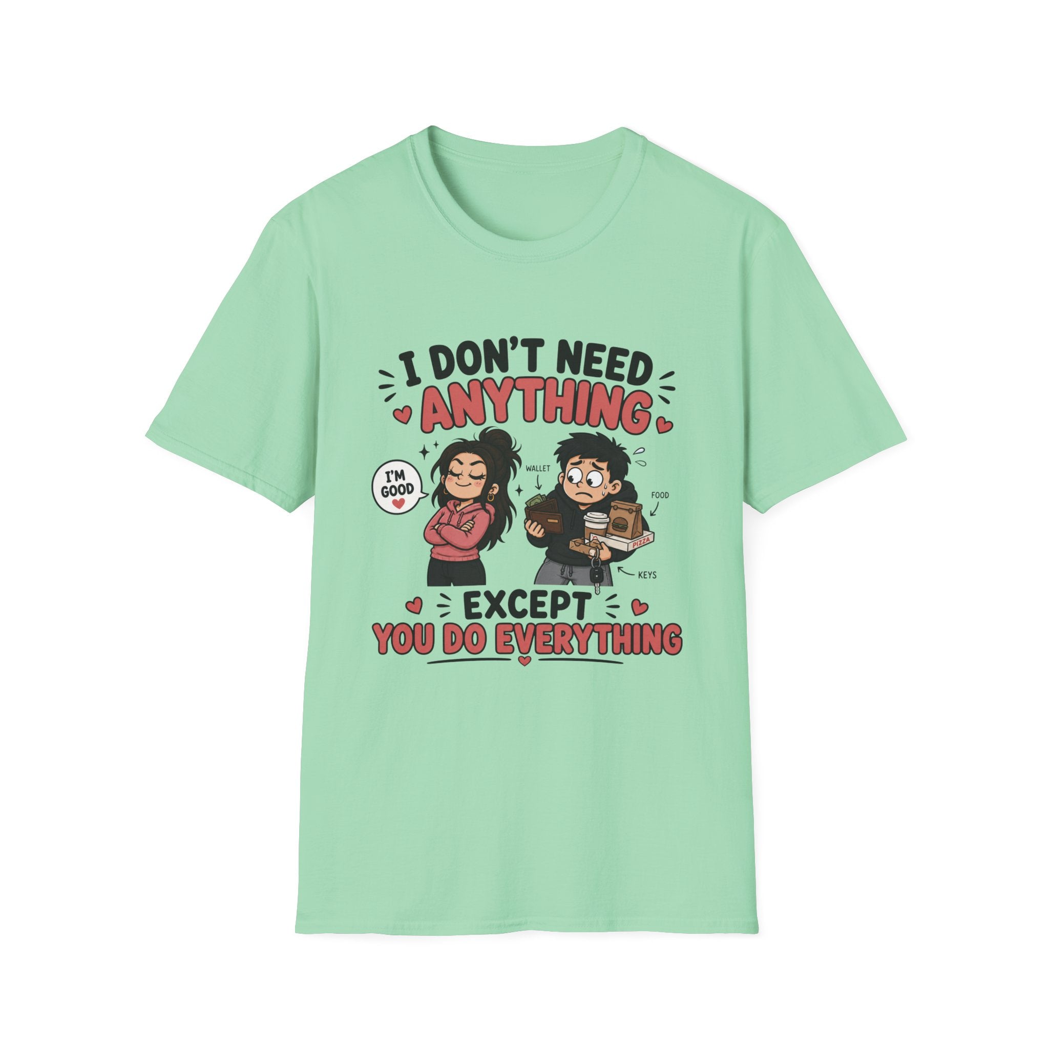 I Don't Need Anything T-Shirt