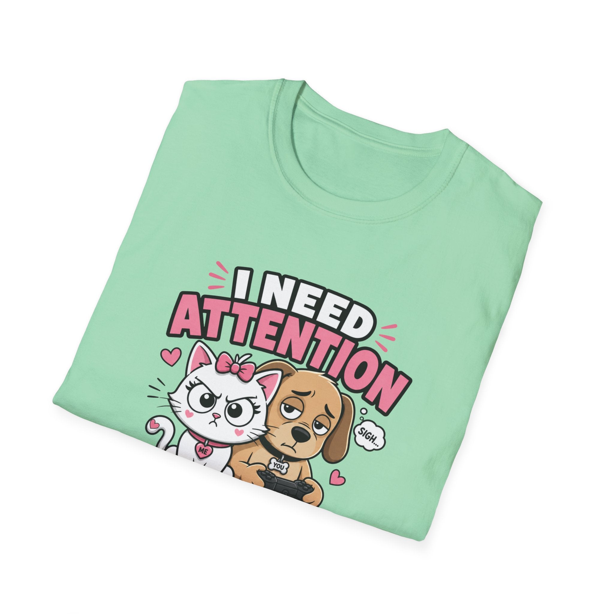 I Need Attention T-Shirt