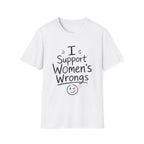 I Support Women's Wrongs T-Shirt