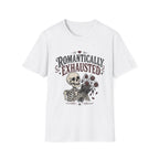 Romantically Exhausted T-Shirt