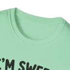 I'm sweet Until I'm Not T-Shirt