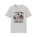 It's Your Fault T-Shirt