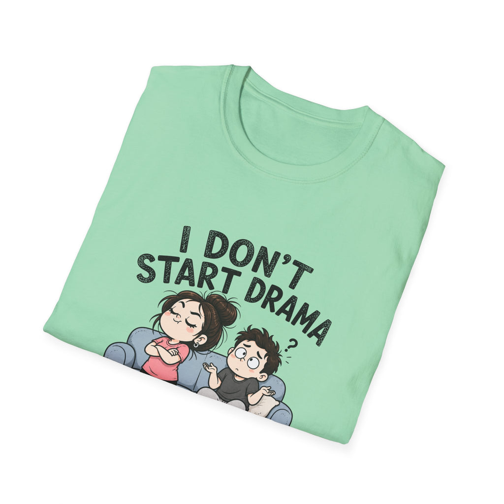 I don't Start Drama T-Shirt