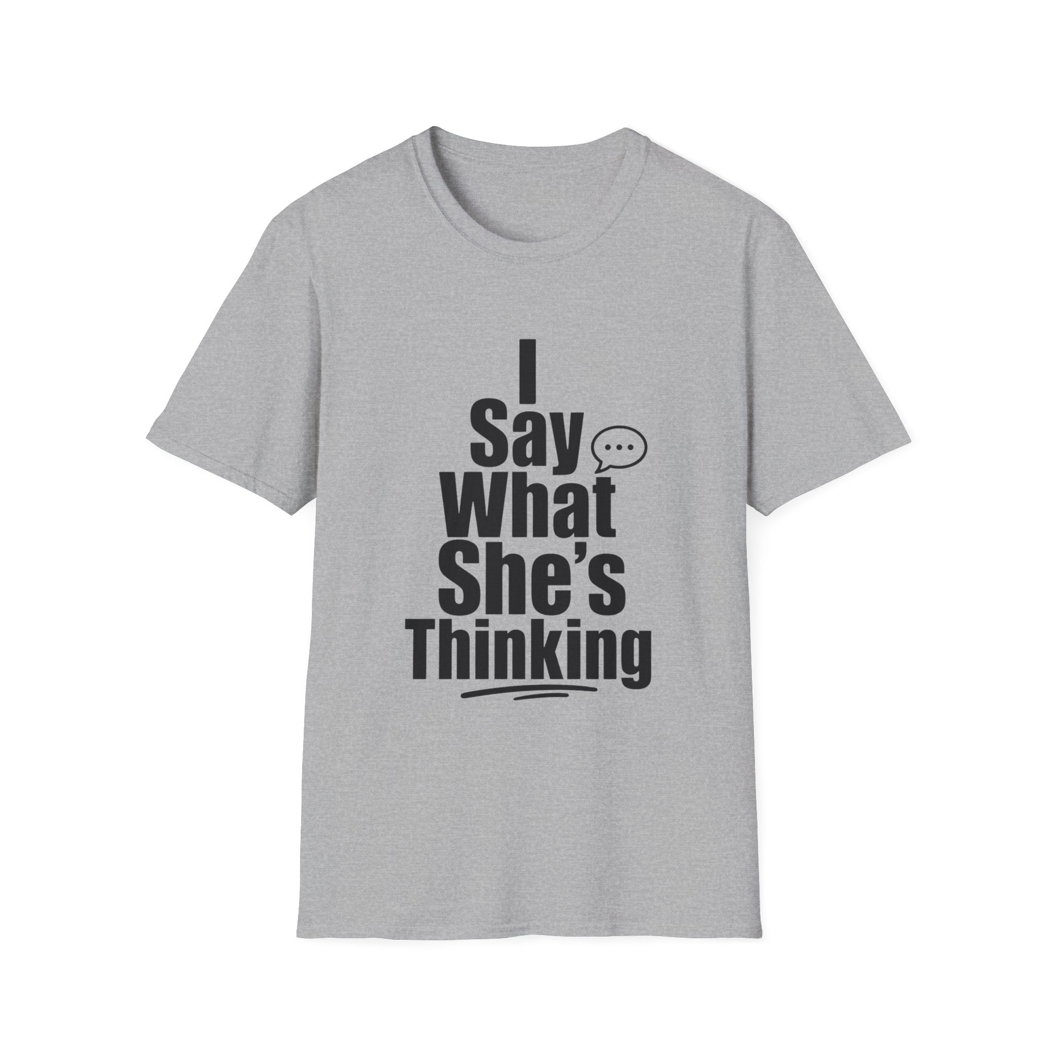 I say what she's thinking T-Shirt