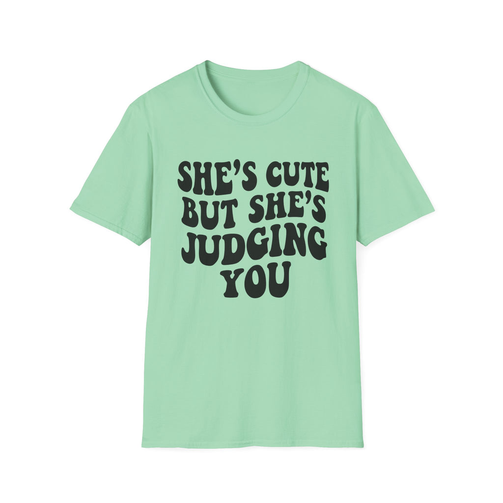 She's cute but she's judging you T-Shirt