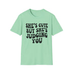 She's cute but she's judging you T-Shirt