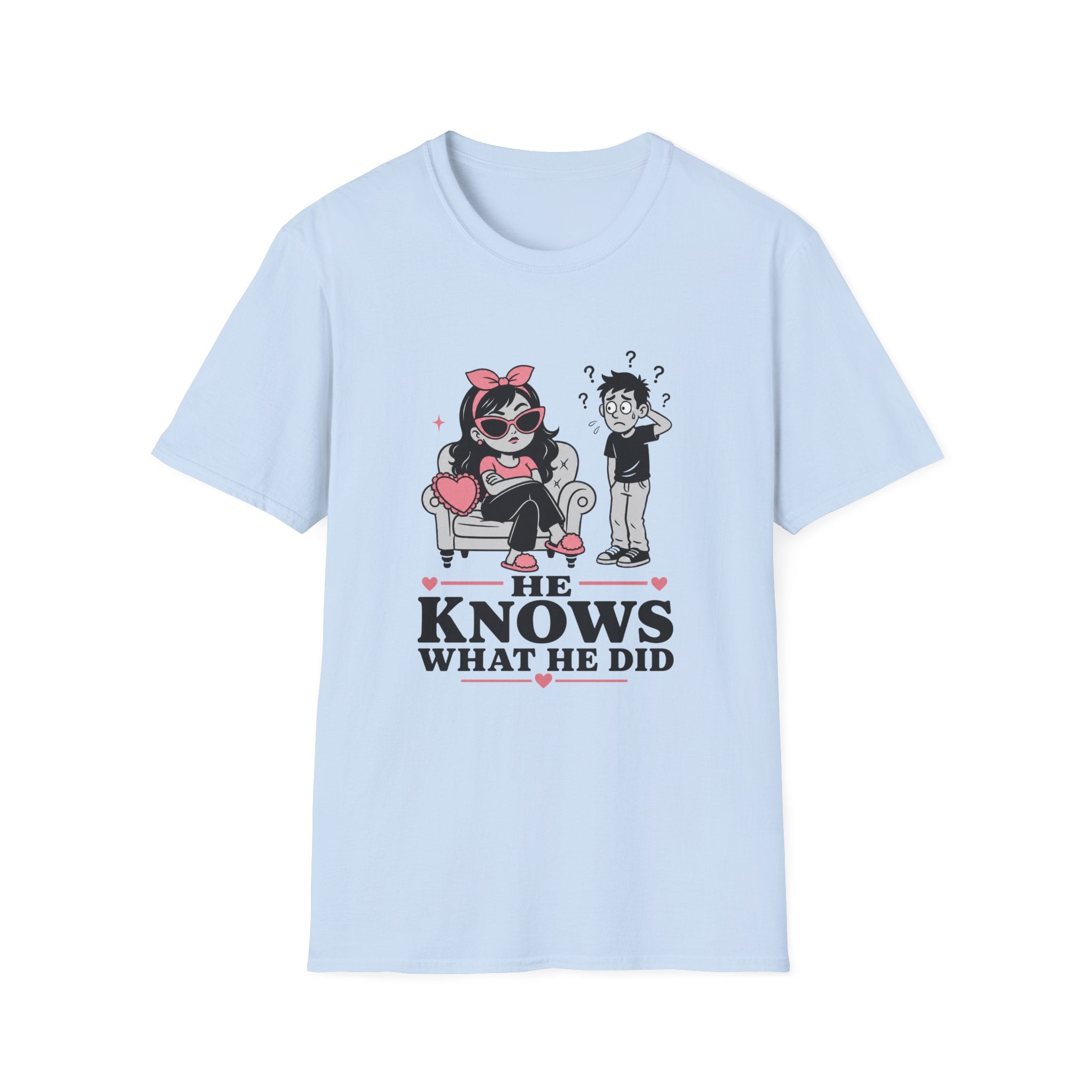He Knows What He Did T-Shirt