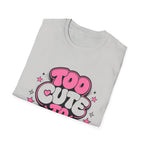 Too Cute To Apologize T-Shirt