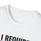 I Require Updates T-Shirt