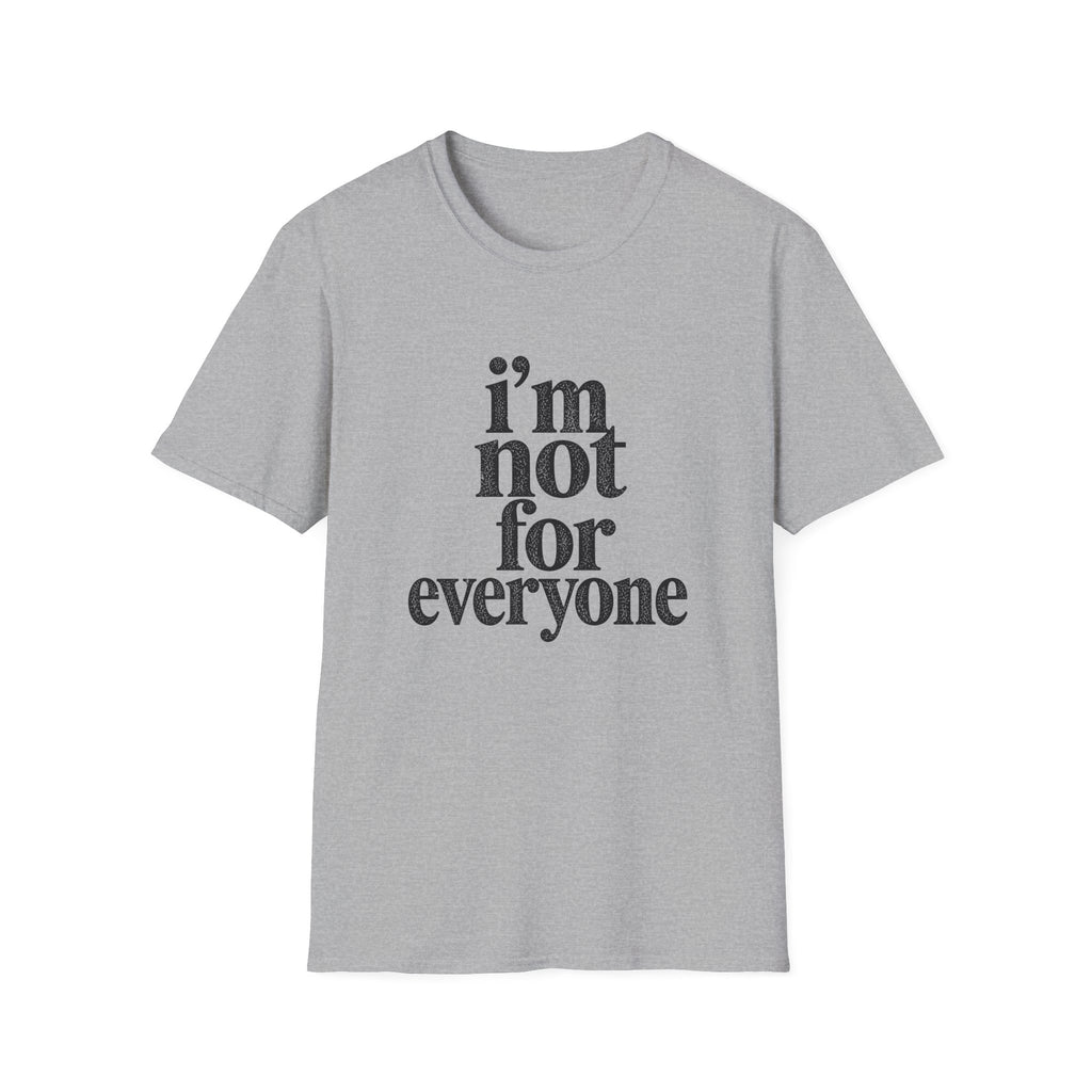 I'm Not for Everyone T-Shirt