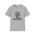 I'm Not for Everyone T-Shirt