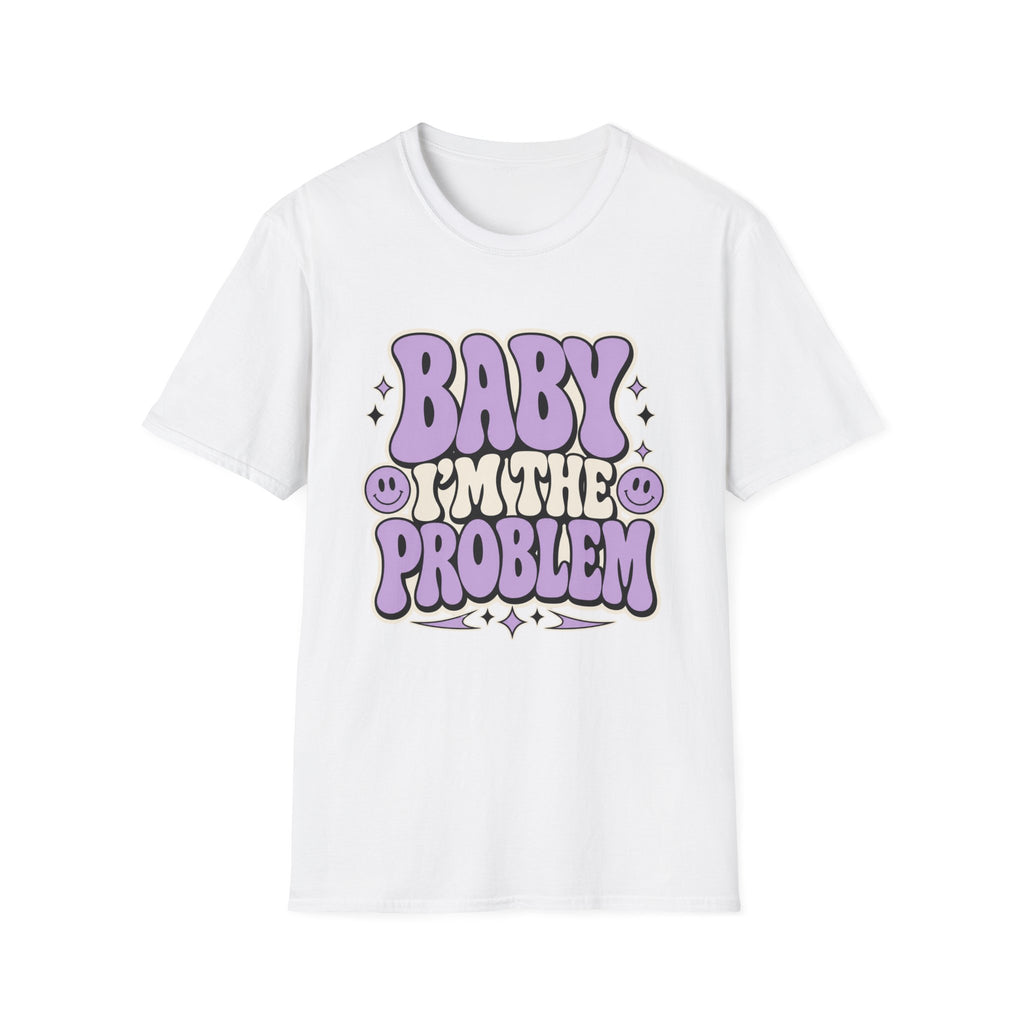Baby I'm The Problem T-Shirt