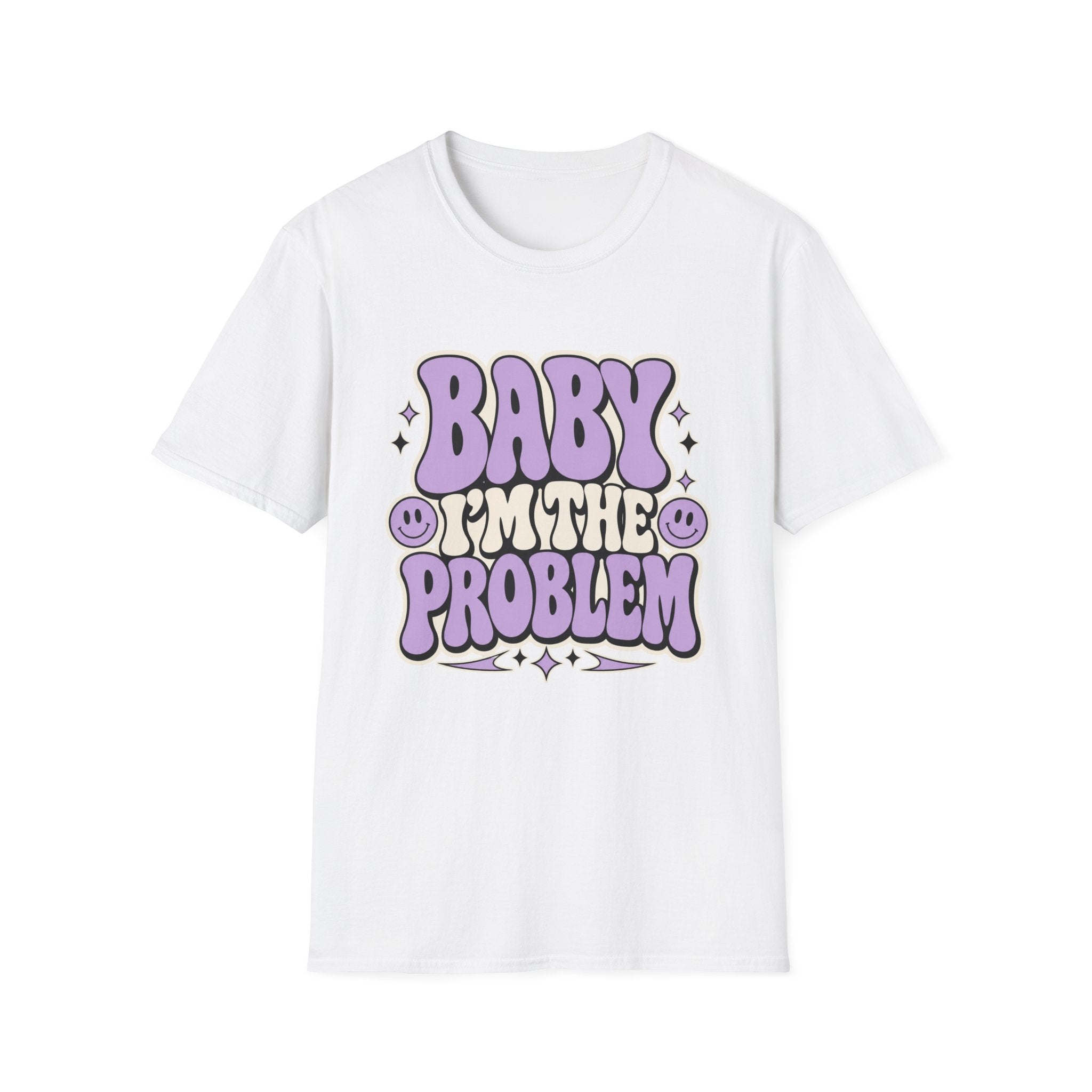 Baby I'm The Problem T-Shirt