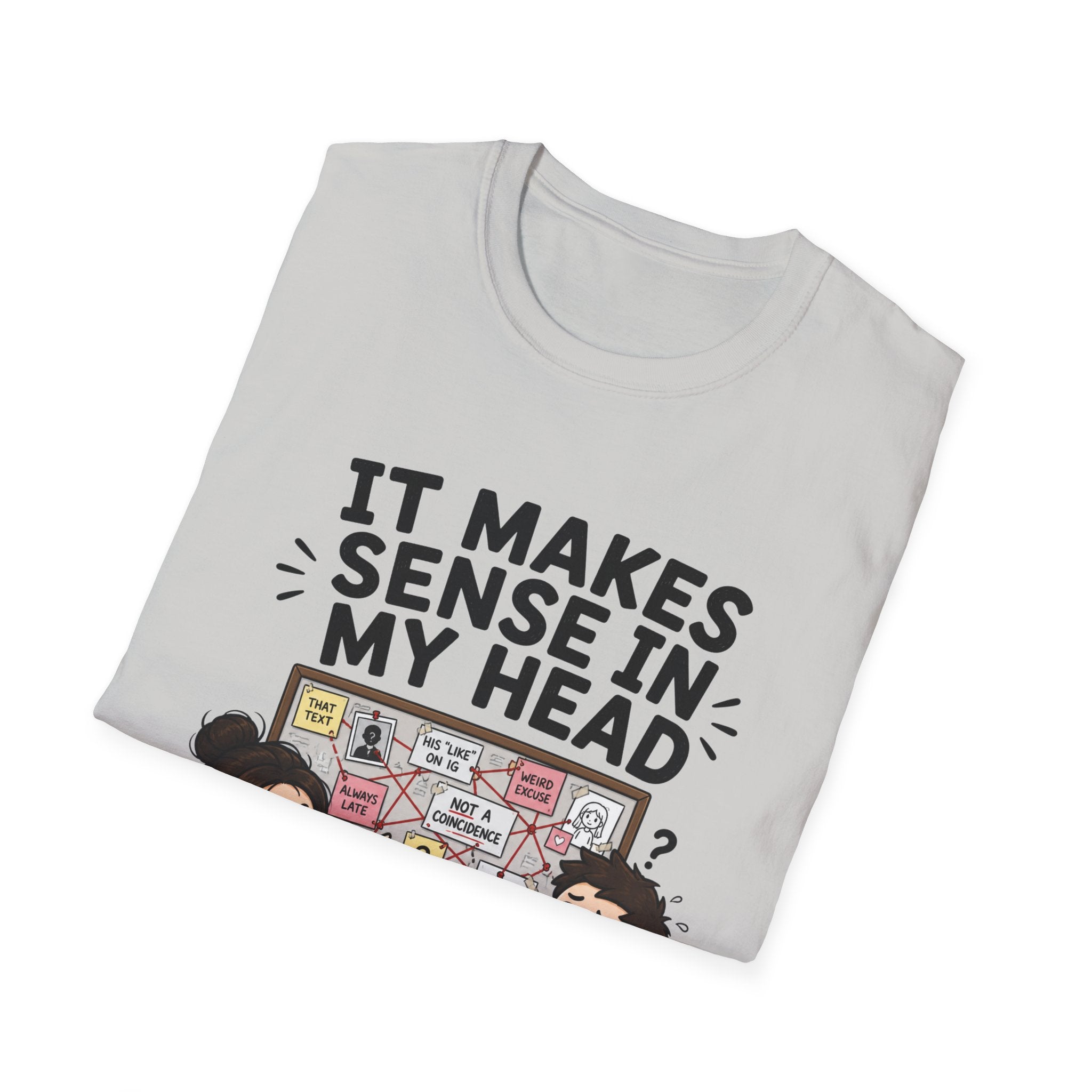 It Makes Sense in My Head T-Shirt