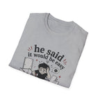 He said it would be easy T-Shirt