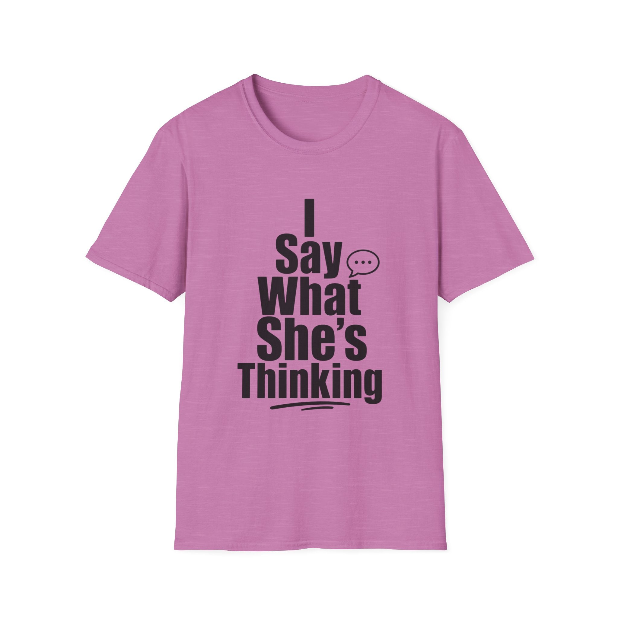 I say what she's thinking T-Shirt