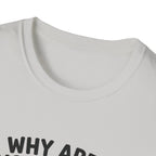 Why Are You Asleep T-Shirt