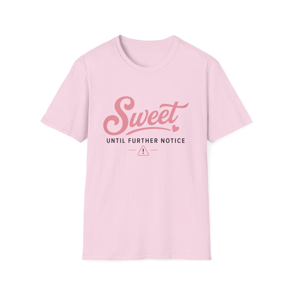 Sweet until further notice T-Shirt