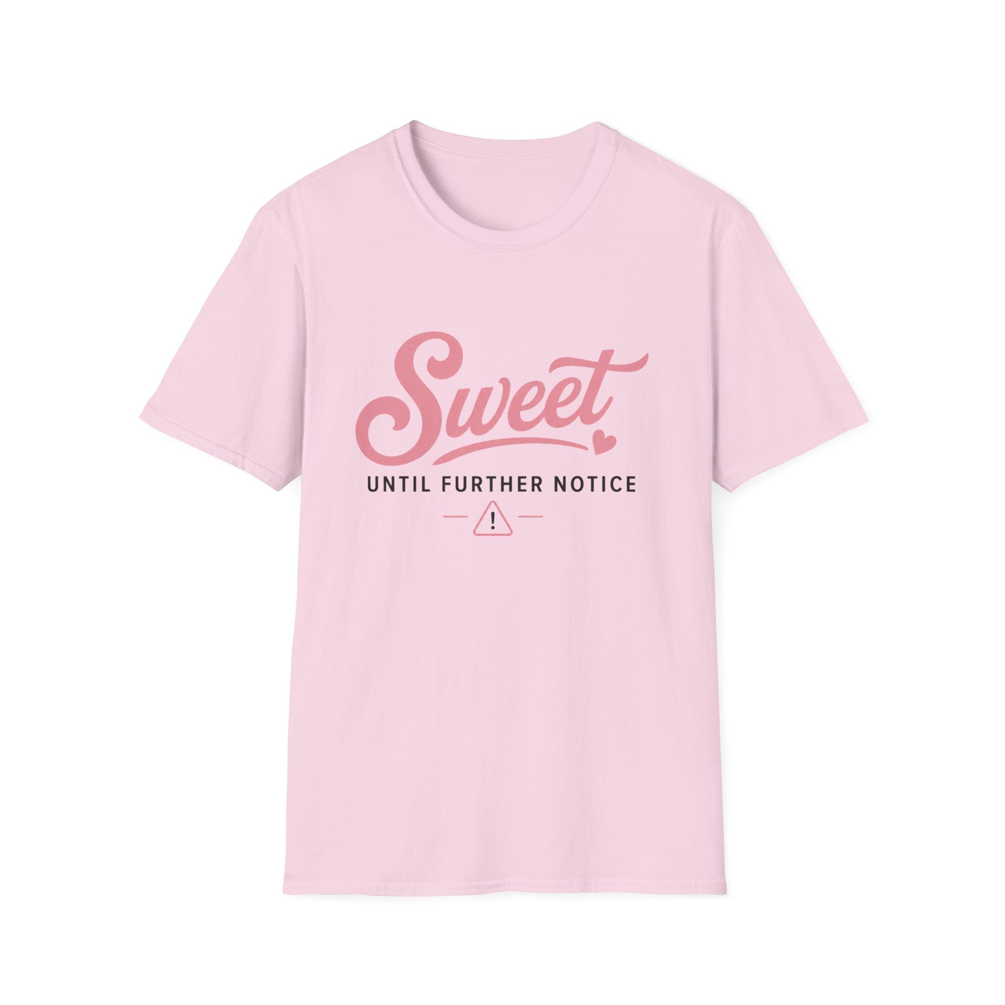 Sweet until further notice T-Shirt