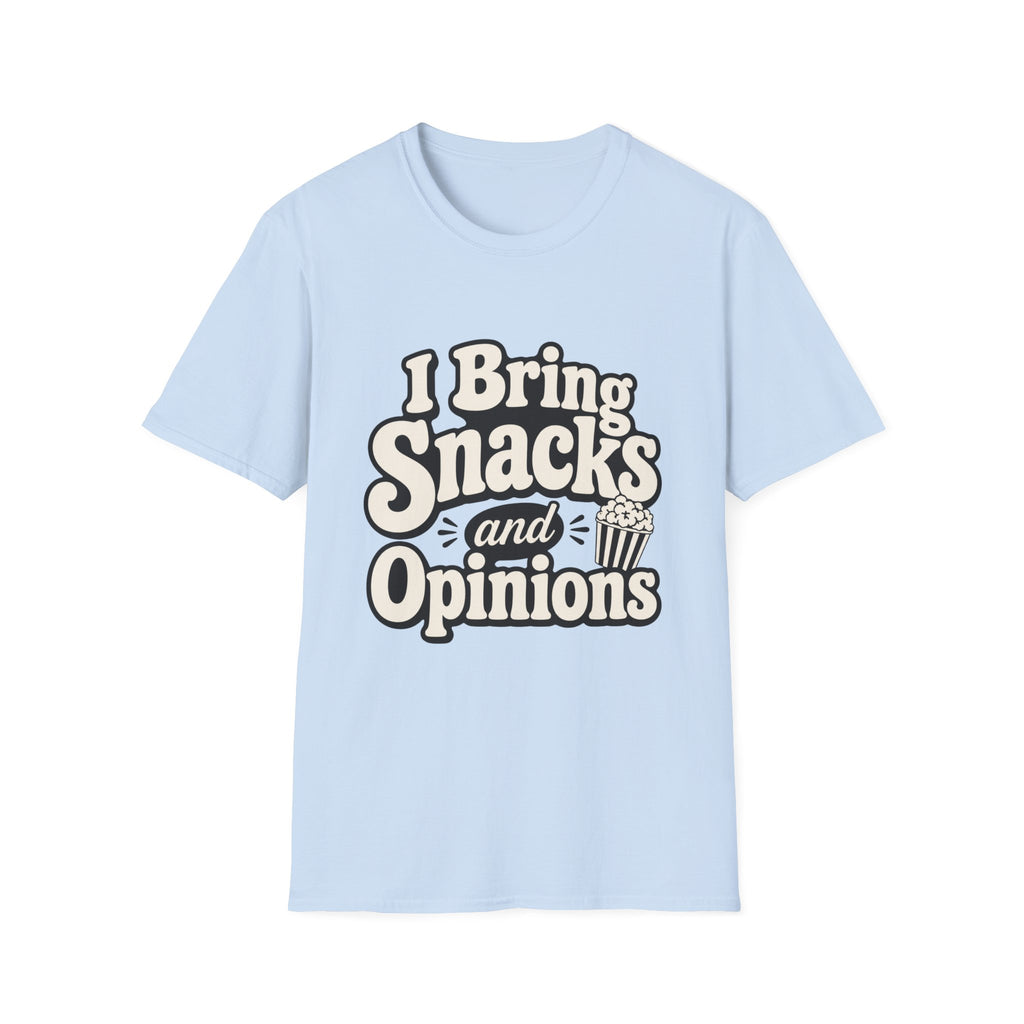 I bring snacks and opinions T-Shirt
