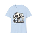 I bring snacks and opinions T-Shirt