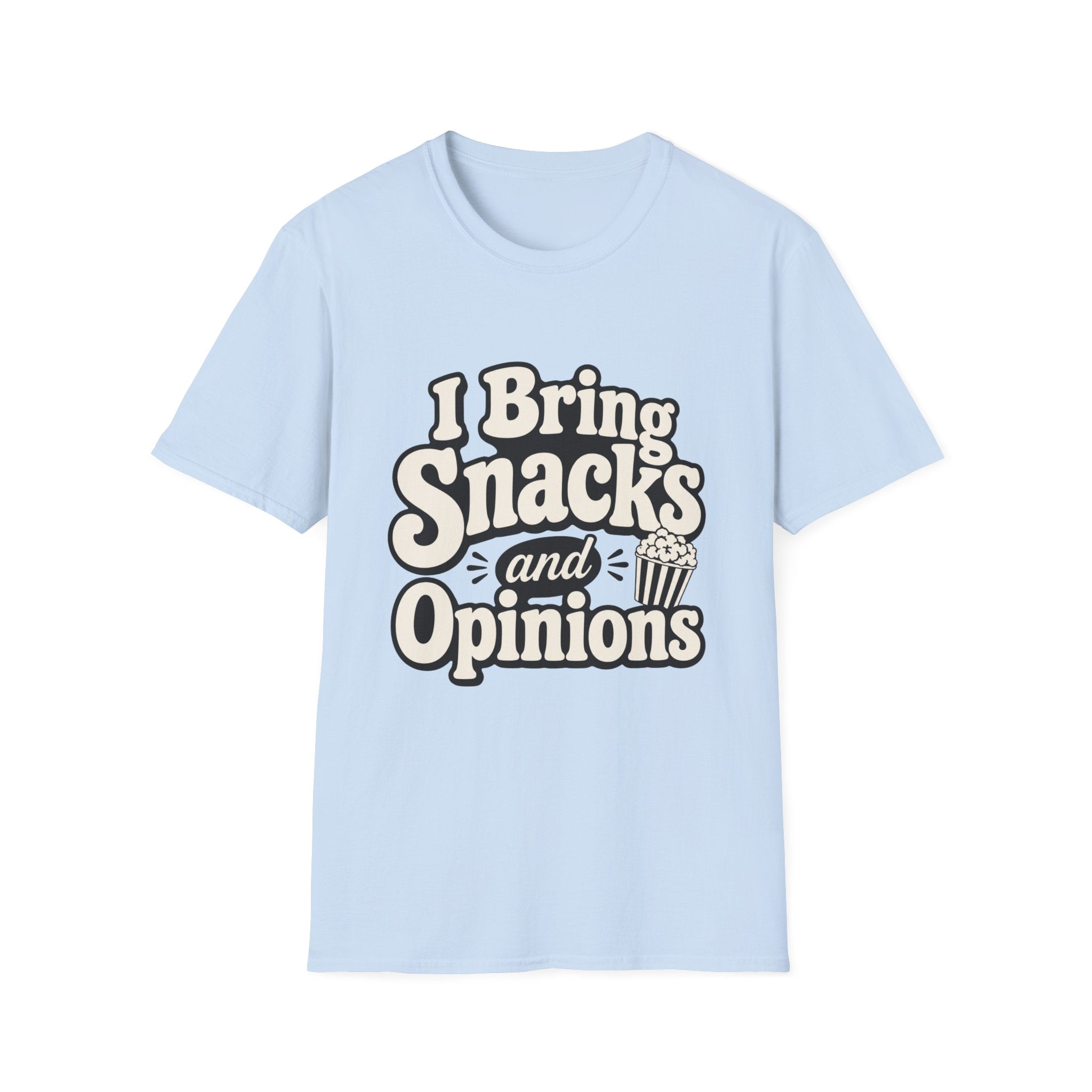 I bring snacks and opinions T-Shirt