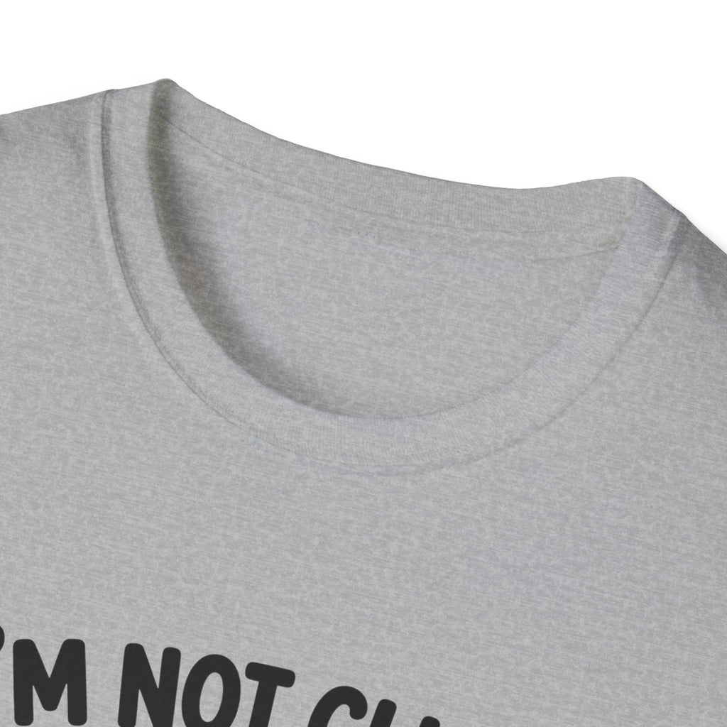 I'm Not Clingy T-Shirt