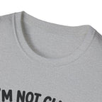 I'm Not Clingy T-Shirt