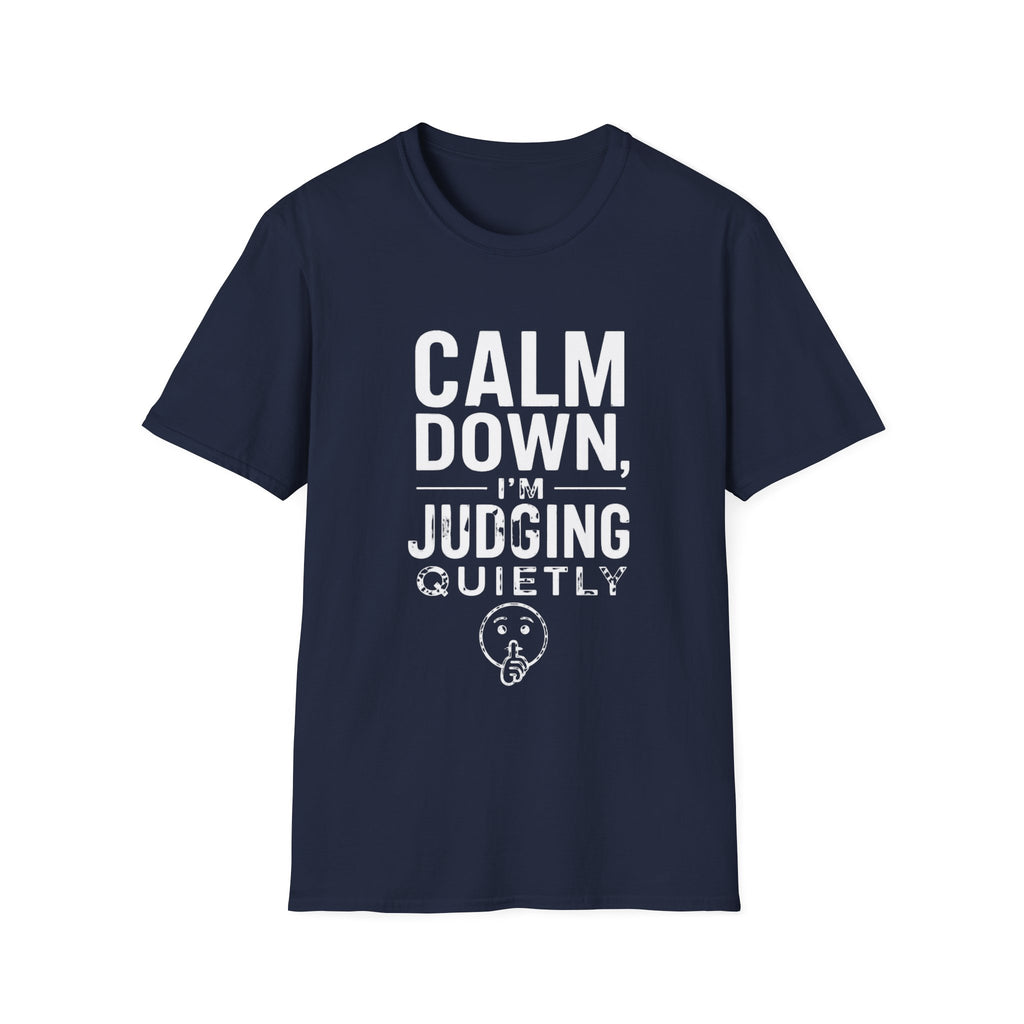 Calm Down, I'm Judging Quietly T-Shirt