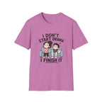 I don't Start Drama T-Shirt