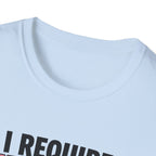 I Require Updates T-Shirt