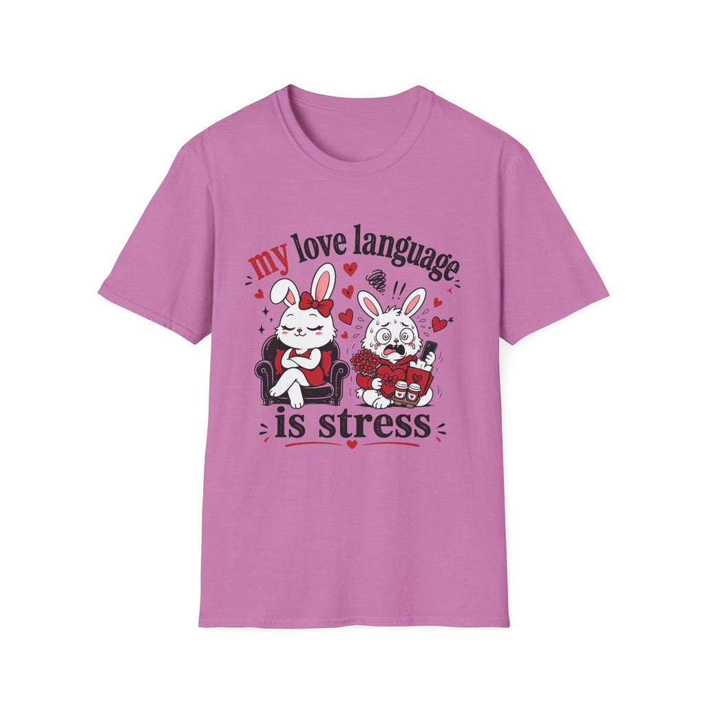 My love language is stress T-Shirt